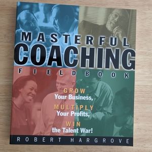 Masterful Coaching Fieldbook book